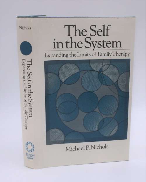 The Self in the System: Expanding the Limits of Family Therapy Nichols, Michael P., Ph.D.