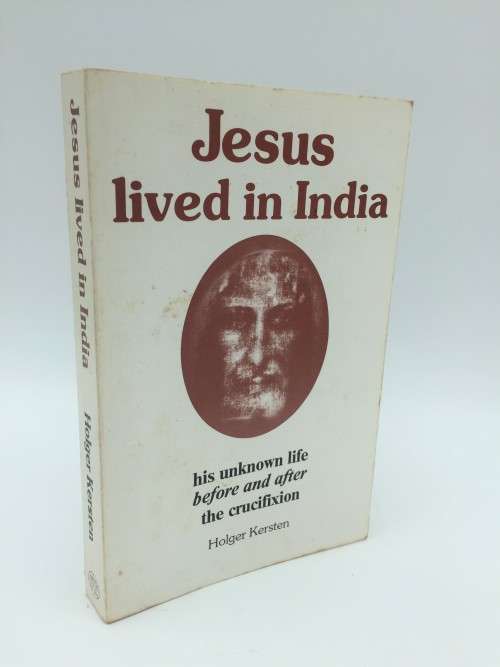 Jesus Lived in India: His Unknown Life Before and after the Crucifixion - Holger Kersten