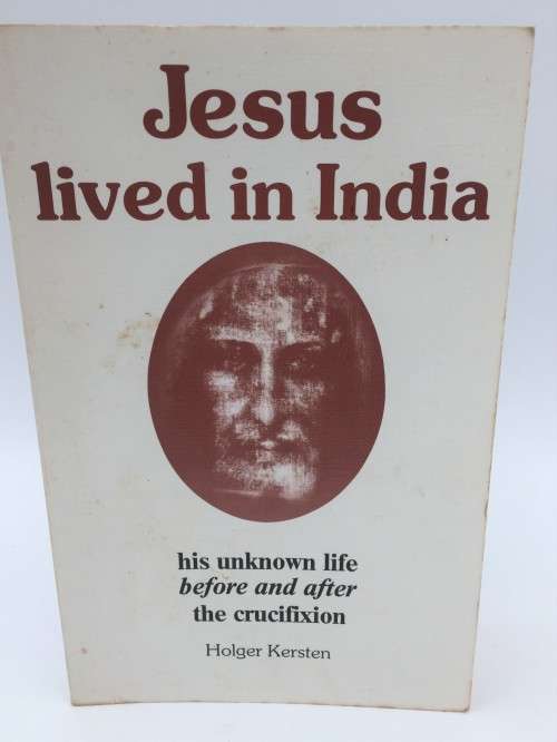 Jesus Lived in India: His Unknown Life Before and after the Crucifixion - Holger Kersten