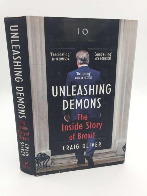 Unleashing Demons: The Inside Story of Brexit - Craig Oliver