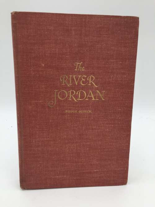 The River Jordan by Nelson Glueck | Being an Illustrated Account of Earth`s Most Storied River