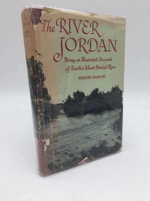 The River Jordan by Nelson Glueck | Being an Illustrated Account of Earth`s Most Storied River