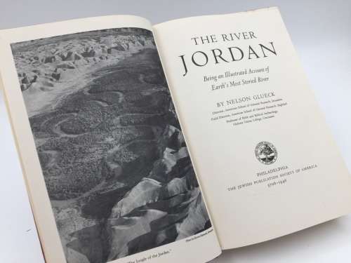 The River Jordan by Nelson Glueck | Being an Illustrated Account of Earth`s Most Storied River