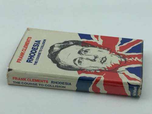 Rhodesia: the Course to Collision by Frank Clements  | Rhodesiana