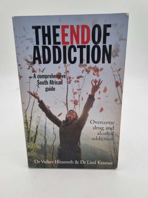 The End of Addiction by Dr Volker Hitzeroth and Dr Liezl Kramer