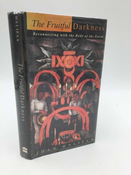 The Fruitful Darkness: Reconnecting With the Body of the Earth by Joan  Halifax |1st edition