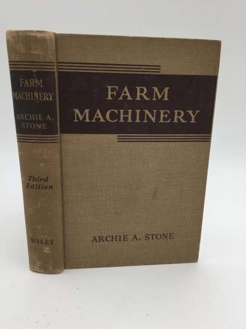 Farm Machinery - Archie A. Stone 1949 Third Edition