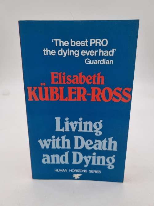Living with Death and Dying by Elisabeth Kubler-Ross