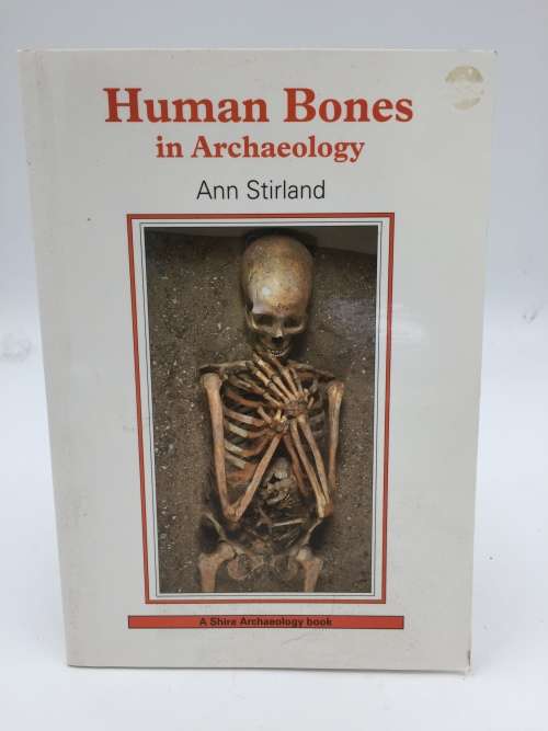 Human Bones in Archaeology by  Ann Stirland