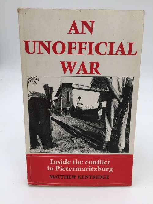 An Unofficial War by Matthew Kentridge | Inside the Conflict in Pietermaritzburg