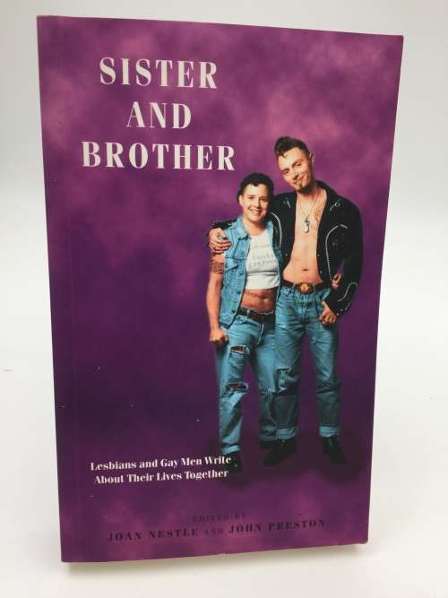 Sister and Brother: Lesbians and Gay Men Write About Their Lives Together