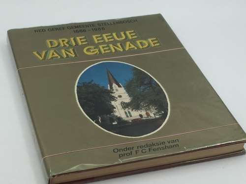 Drie Eeue van Genade Ned Geref Gemeente Stellenbosch 1686-1986
