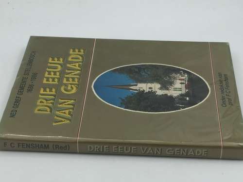 Drie Eeue van Genade Ned Geref Gemeente Stellenbosch 1686-1986