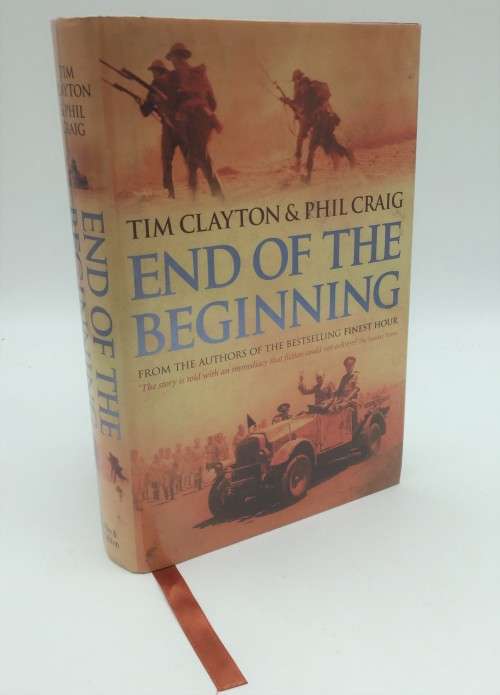 End of the Beginning: From the Siege of Malta to the Victory at Alamein ~ Tim Clayton & Phil Craig