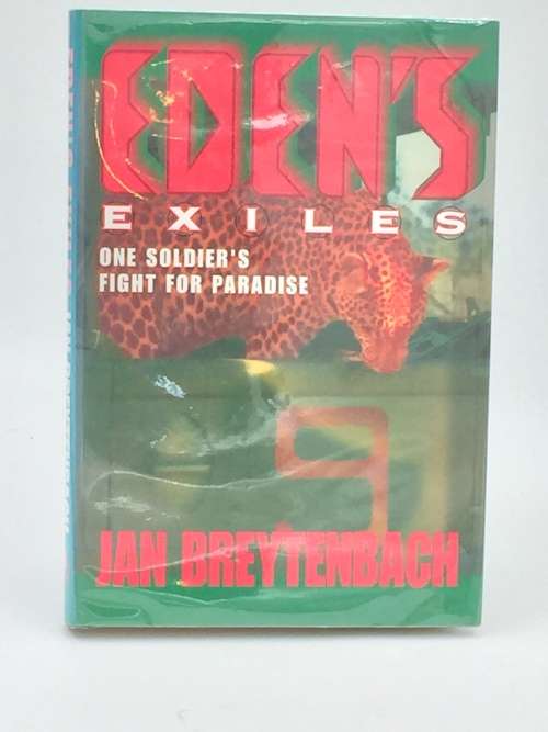 Edens Exiles, One Soldier`s Fight for Paradise by Jan Breytenbach | First Edition