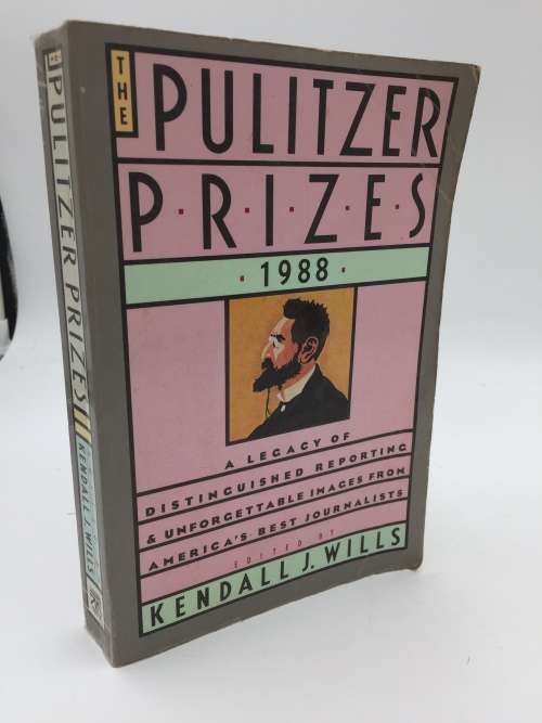 The Pulitzer Prizes 1988 by Kendall J. Wills