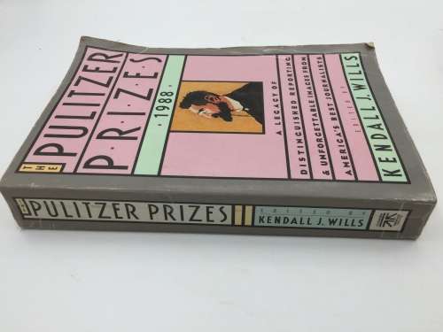 The Pulitzer Prizes 1988 by Kendall J. Wills