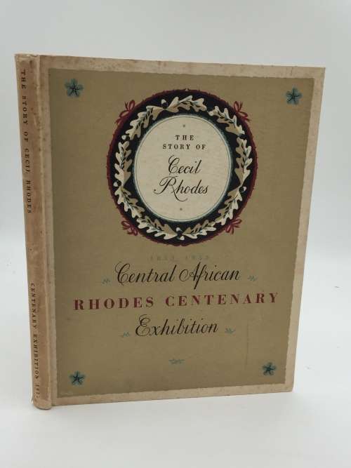 The Story of Cecil Rhodes 1853 - 1953 Central African Exhibition Rhodes Centenary | Hard Cover