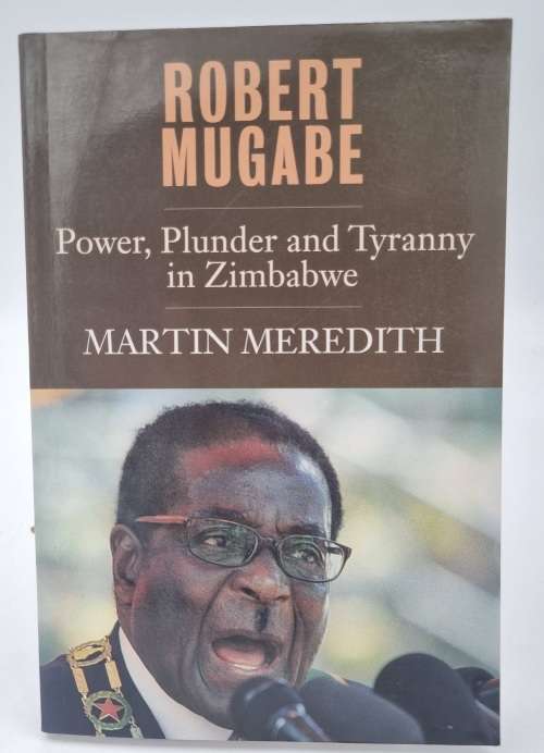 Robert Mugabe by Martin Meredith | Power, Plunder and Tyranny in Zimbabwe