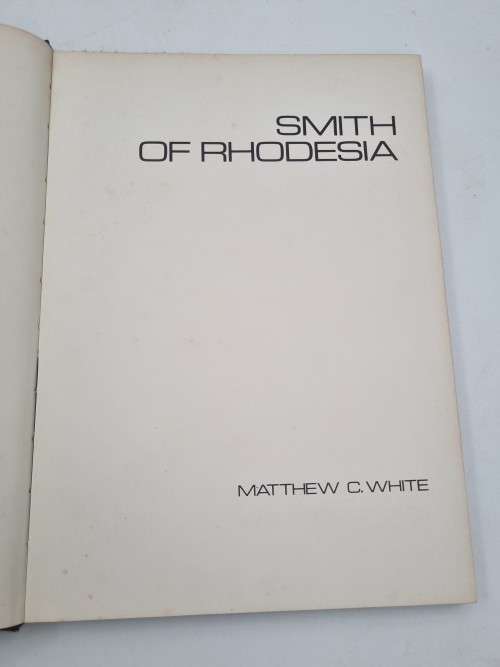 Smith of Rhodesia by Matthew C White | A Pictorial Biography   | Rhodesiana