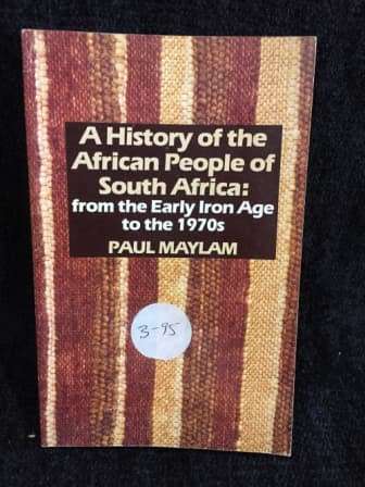 A History of the African People of South Africa by Paul Maylam |From the Early Iron Age to the 1970s