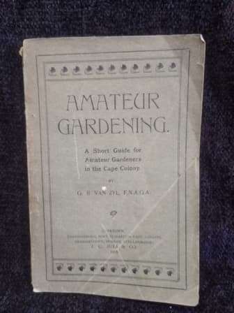 Amateur Gardening by GB van Zyl | A Short Guide for Amateur Gardeners in the Cape Colony 1908