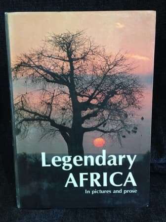 Legendary Africa in Pictures and Prose