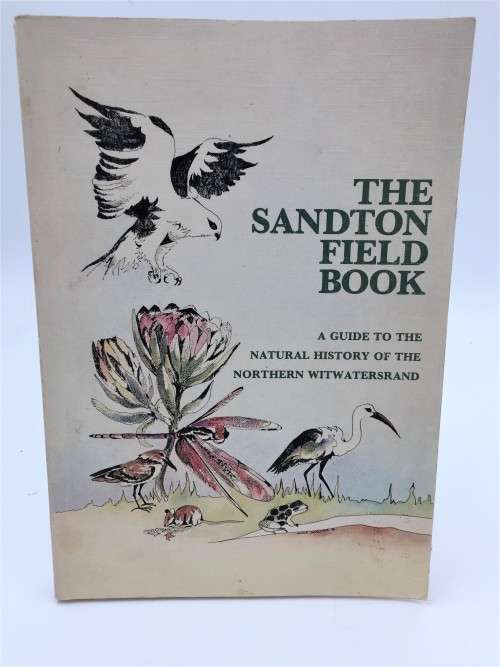 The Sandton Field Book - A Guide to the Natural History of the Northern Witwatersrand