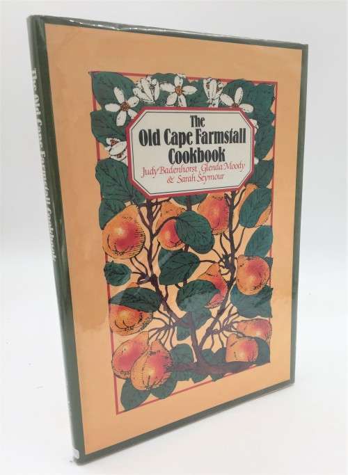 The Old Cape Farmstall Cookbook by Judy Badehorst, Glenda Moody and Sarah Seymour