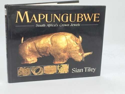 Mapungubwe - South Africas Crown Jewels - Sian Tiley