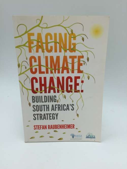 Facing Climate Change. Building South Africa`s Strategy ~ Stefan Raubenheimer
