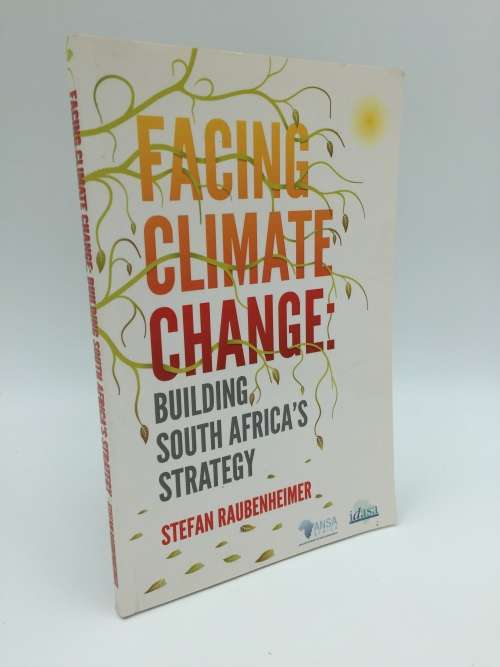 Facing Climate Change. Building South Africa`s Strategy ~ Stefan Raubenheimer