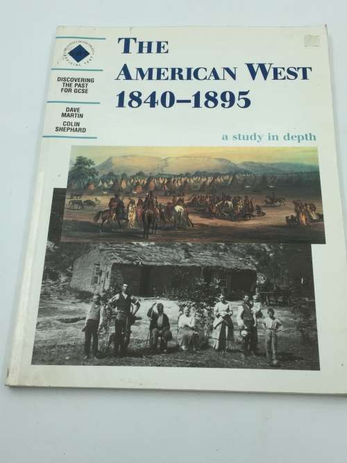 The American West 1840 - 1895 by Dave Martin and Colin Shephard | A Study in Depth