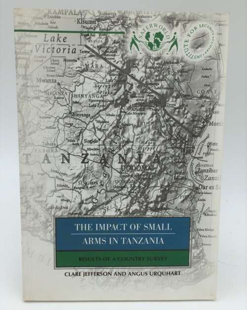 The Impact of Small Arms in Tanzania ~ Jefferson and Urquhart | ISS Monograph 70 2002