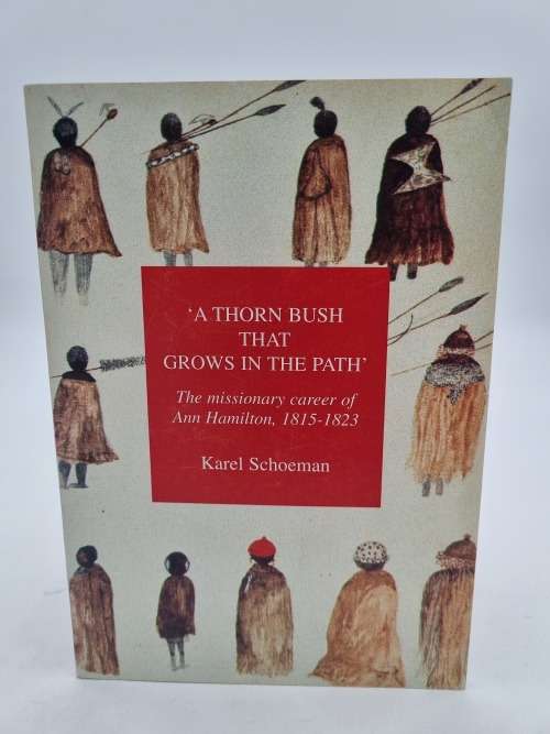 A Thorn Bush that Grows in the Path - Karel Schoeman | The Missionary Career of Ann Hamilton