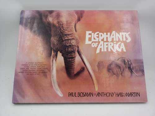 Elephants of Africa by Paul Bosman and Anthony Hall-Martin 1986 First Edition