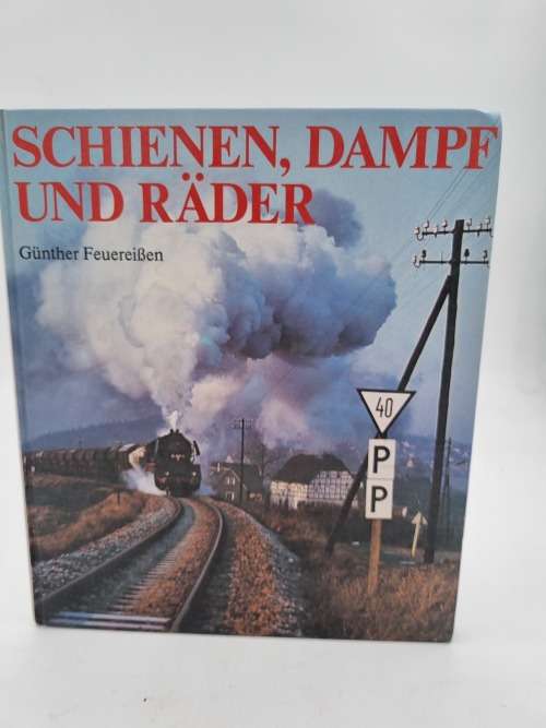 Schienen, Dampe Und Rader - Gunther Feuereiben
