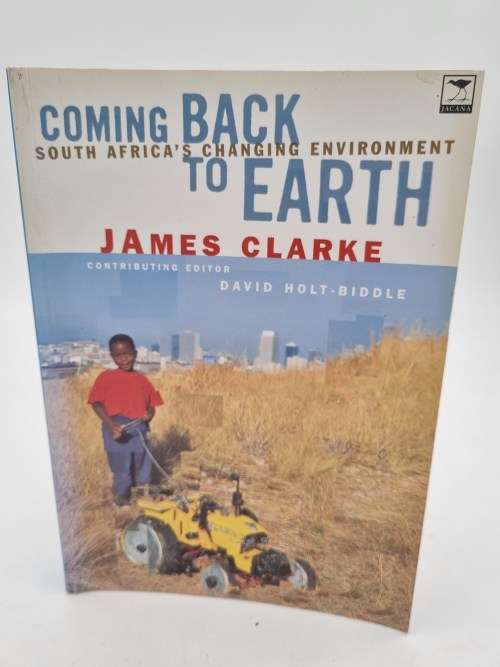Coming Back to Earth - James Clarke and David Holt-biddle | South Africa`s Changing Environment