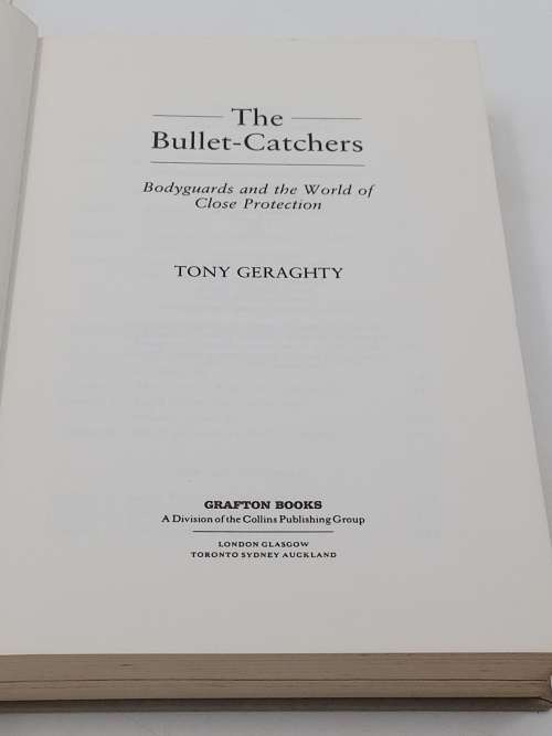 The Bullet-Catchers by Tony Geraghty | Bodyguards and the World of Close Protection