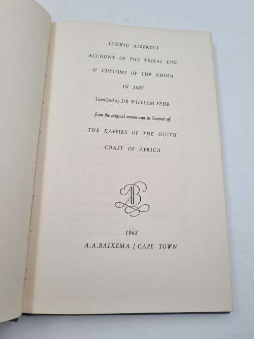 Ludwig Alberti`s Account of the Tribal Life & Customs of the Xhosa in 1807 - Dr William Fehr
