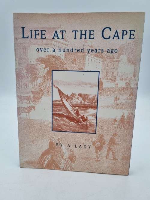 Life at the Cape over a Hundred Years Ago by a Lady