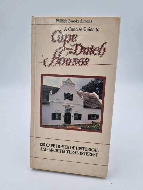 A Concise Guide to Cape Dutch Houses by Phillida Brooke Simons