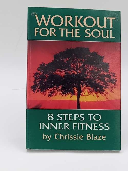 Workout for the Soul: Eight Steps to Inner Fitness - Chrissie Blaze