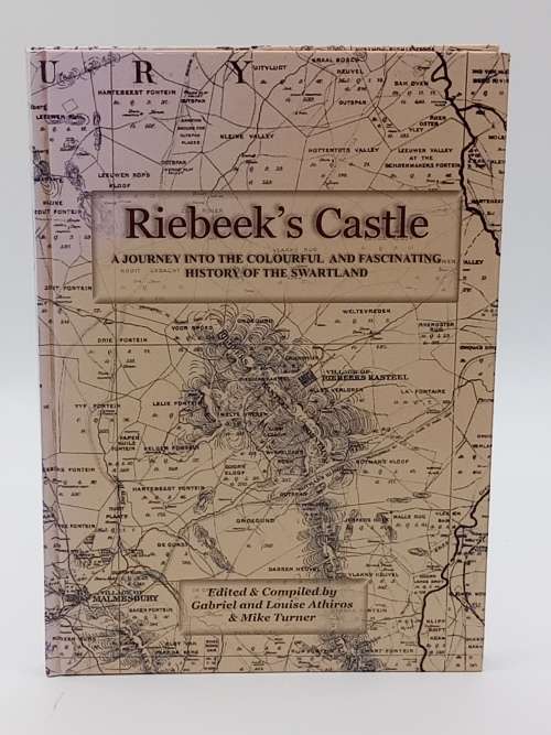 Riebeek`s Castle - A Journey into the Colourful and fascinating History of the Swartland