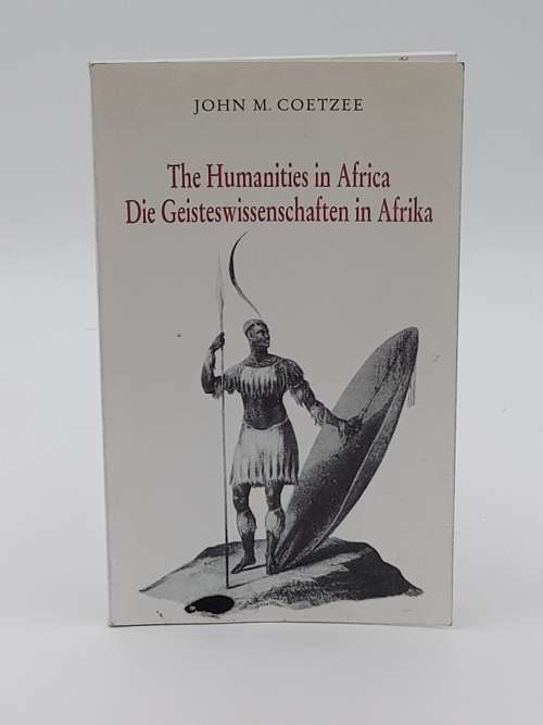 The Humanities in Africa / Die Geisteswissenschaften in Afrika by John M Coetzee