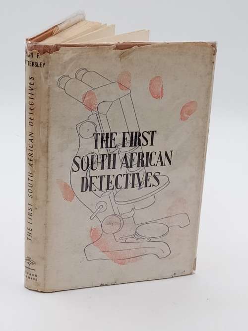 The First South African Detectives by Alan F Hattersley