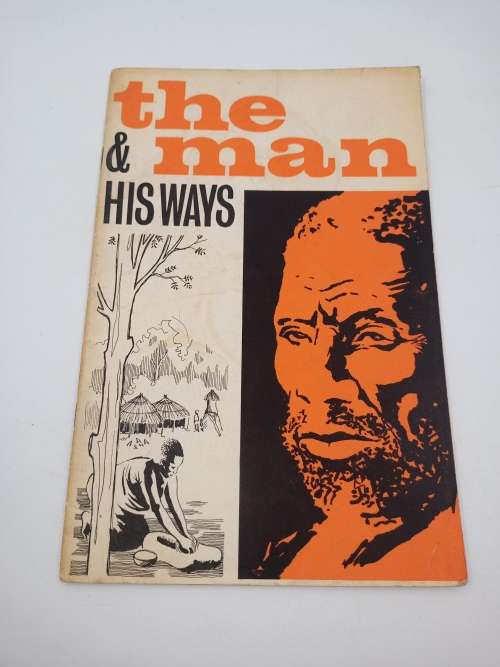 The Man & His Ways - An Introduction to the Customs and Beliefs of Rhodesias African People