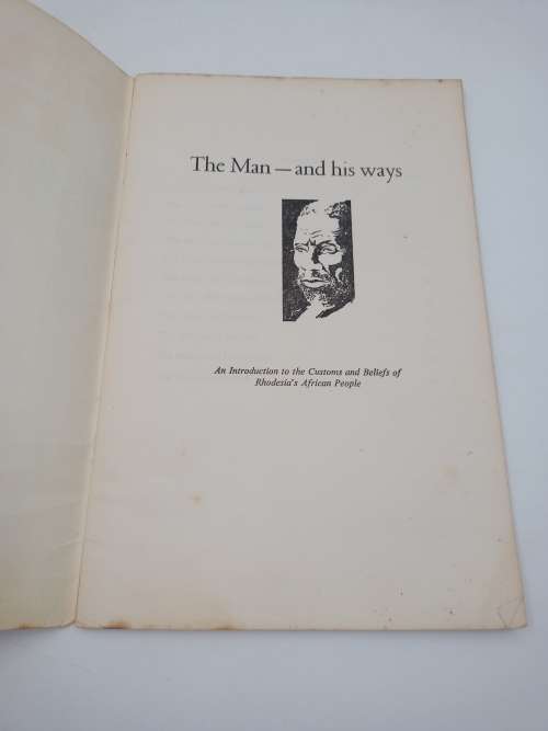 The Man & His Ways - An Introduction to the Customs and Beliefs of Rhodesias African People
