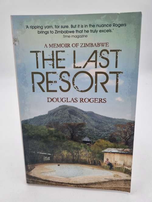 The Last Resort - Douglas Rogers | A Memoir of Zimbabwe | Rhodesiana