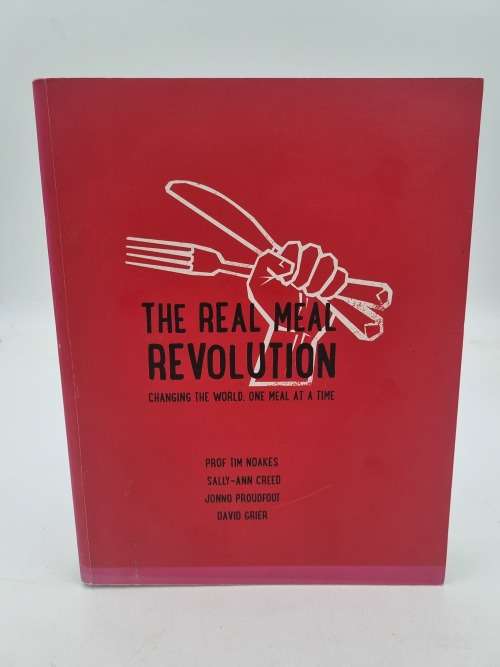 The Real Meal Revolution - Prof Tim Noakes, Sally-Ann Creed, Jonno Proudfoot, David Grier